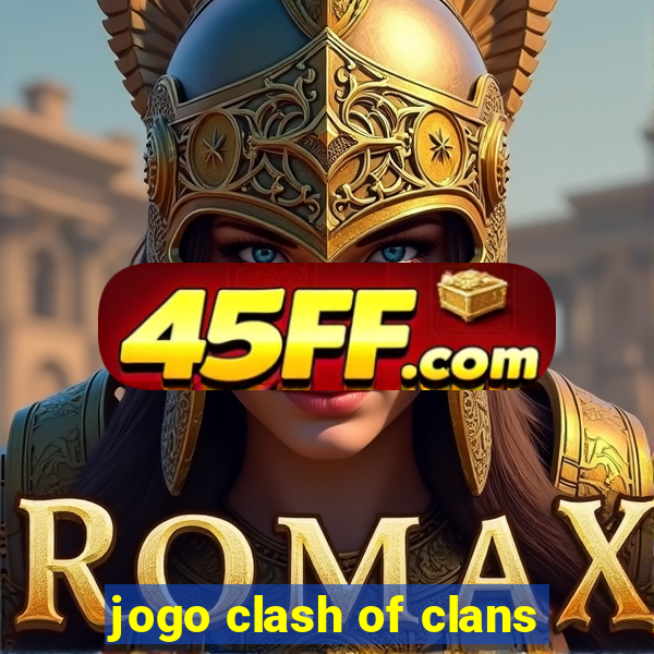 jogo clash of clans